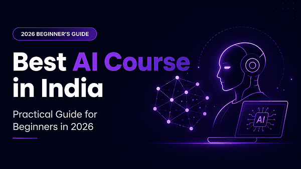 Best AI Course in India: Practical Guide for Beginners in 2026